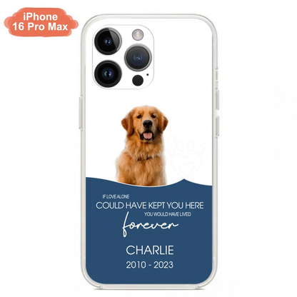Custom Personalized Memorial Pet Photo Phone Case - Memorial Gift Idea for Christmas - If Love Alone Could Have Kept You Here