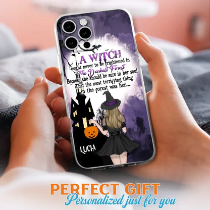 Custom Personalized Witch Phone Case - Gift Idea For Halloween - A Witch Ought Never To Be Frightened In The Darkest Forest - Case for iPhone & Samsung