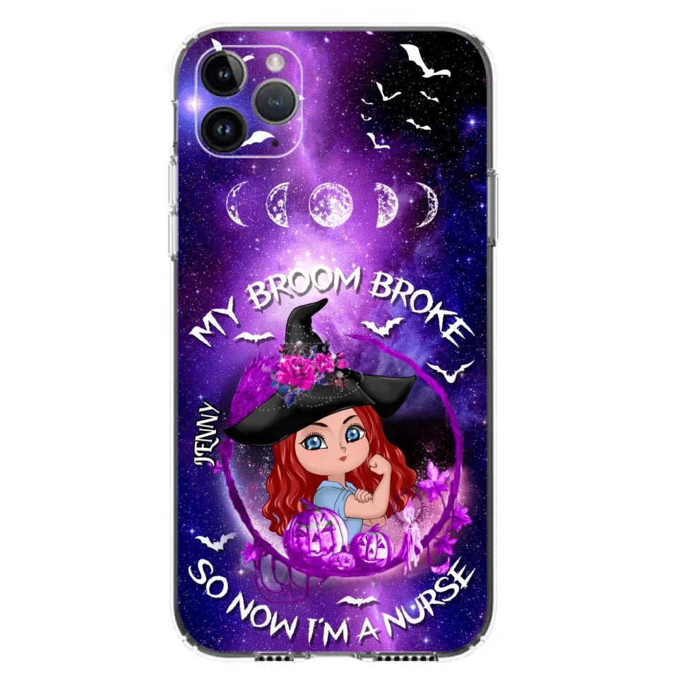Custom Personalized Witch Nurse Phone Case - Halloween Gift Idea For Nurse - My Broom Broke So Now I'm A Nurse - Case for iPhone/Samsung