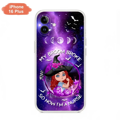 Custom Personalized Witch Nurse Phone Case - Halloween Gift Idea For Nurse - My Broom Broke So Now I'm A Nurse - Case for iPhone/Samsung