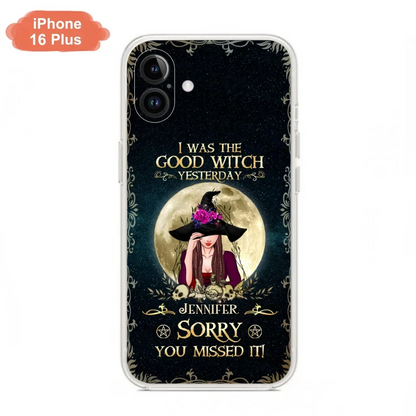 Custom Personalized Witch Phone Case - Halloween Gift Idea For Friends - I Was The Good Witch Yesterday - Case for iPhone & Samsung