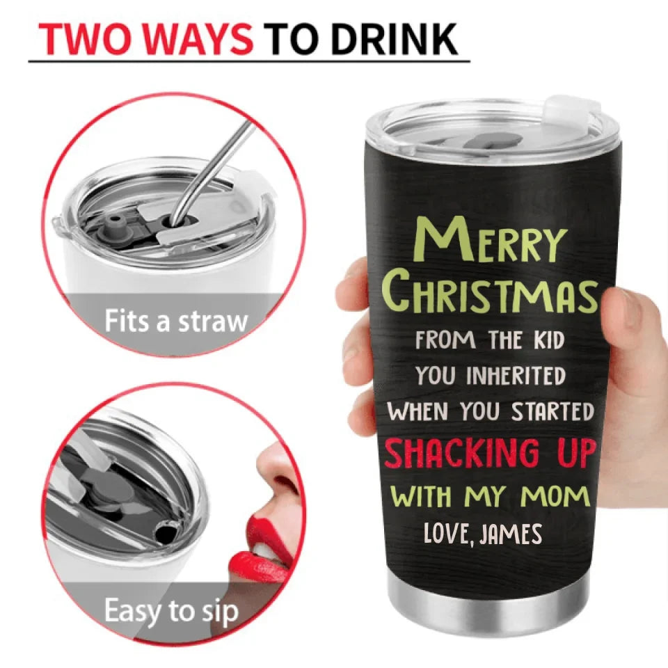 Personalized Stepdad Tumbler - Christmas Gift Idea For Stepdad - Merry Christmas From The Kid You Inherited When You Started Shacking Up With My Mom