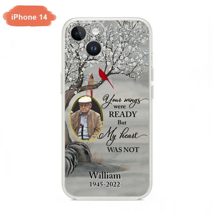 Custom Personalized Cardinal Memorial Phone Case for iPhone/ Samsung - Custom Photo - Your Wings Were Ready But My Heart Was Not