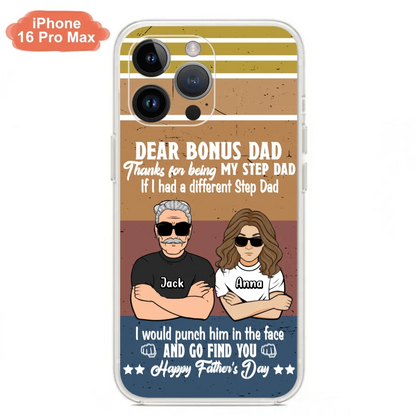 Custom Personalized Dear Bonus Dad Phone Case - Father's Day Gift Idea To Step Dad - Thanks For Being My Step Dad, Happy Father's Day - Cases For iPhone And Samsung