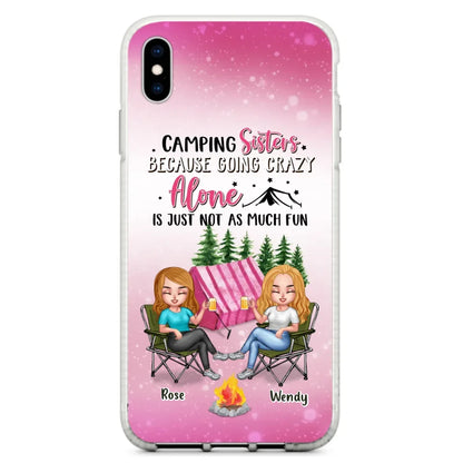 Custom Personalized Camping Sisters iPhone/Samsung Phone Case - Upto 5 People - Gift For Friends/ Camping Lover - Camping Sisters Because Going Crazy Alone Is Just Not As Much Fun
