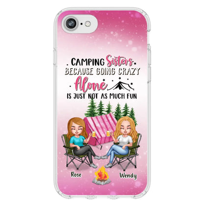 Custom Personalized Camping Sisters iPhone/Samsung Phone Case - Upto 5 People - Gift For Friends/ Camping Lover - Camping Sisters Because Going Crazy Alone Is Just Not As Much Fun