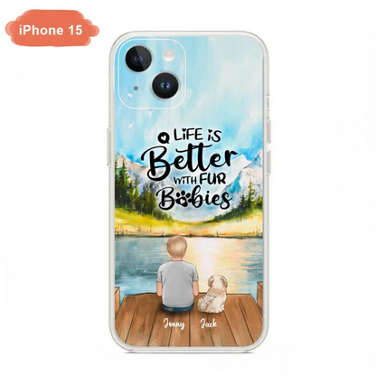 Personalized Pet Kid Phone Case - Life Is Better With Fur Babies - Case For iPhone And Samsung
