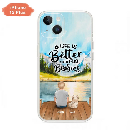 Personalized Pet Kid Phone Case - Life Is Better With Fur Babies - Case For iPhone And Samsung