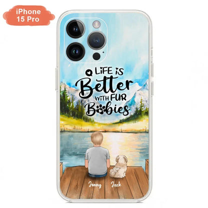 Personalized Pet Kid Phone Case - Life Is Better With Fur Babies - Case For iPhone And Samsung