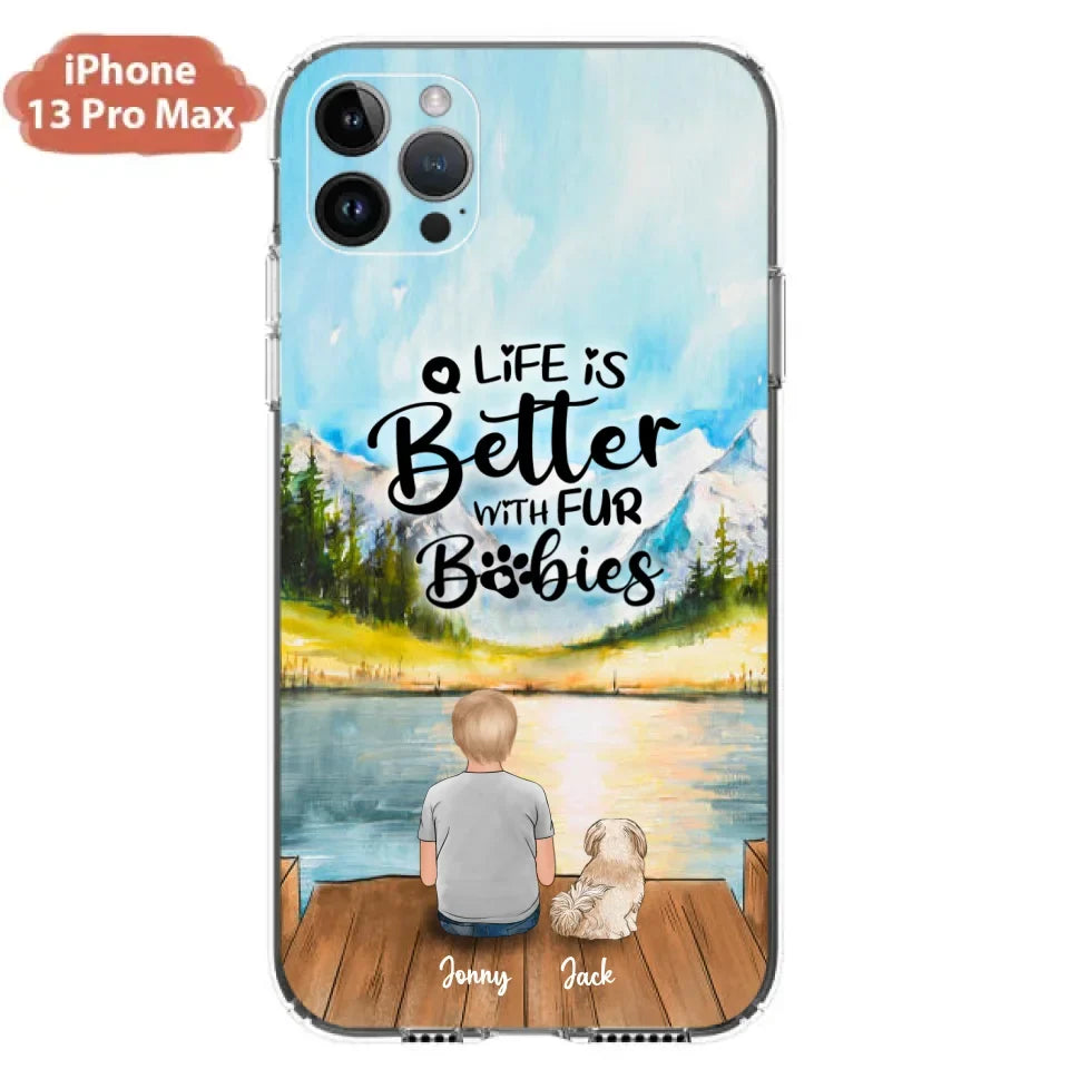 Personalized Pet Kid Phone Case - Life Is Better With Fur Babies - Case For iPhone And Samsung