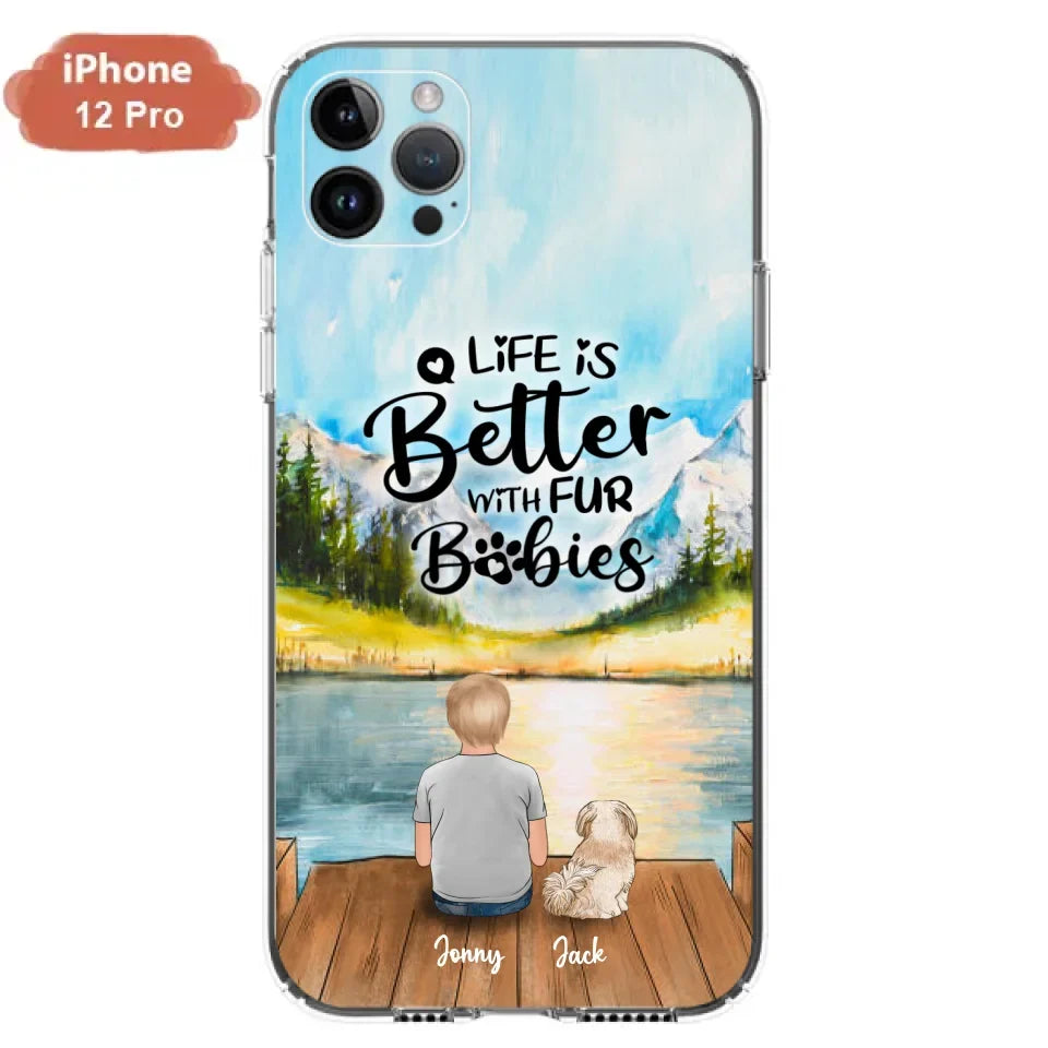 Personalized Pet Kid Phone Case - Life Is Better With Fur Babies - Case For iPhone And Samsung