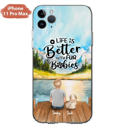 Personalized Pet Kid Phone Case - Life Is Better With Fur Babies - Case For iPhone And Samsung