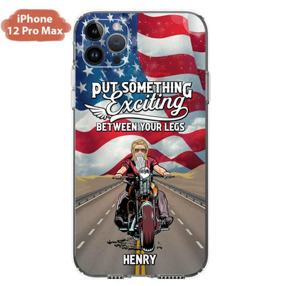 Custom Personalized Biker Phone Case - Gift Idea For Biker/Independence Day - Put Something Exciting Between Your Legs - Case For iPhone/Samsung