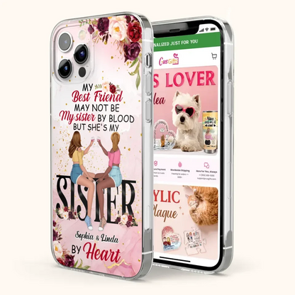 Custom Personalized Besties Phone Case - Gifts Idea For Best Friends - My Best Friend May Not Be My Sisters By Blood But She's My Sister By Heart - Cases For iPhone & Samsung