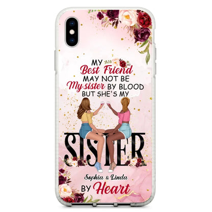 Custom Personalized Besties Phone Case - Gifts Idea For Best Friends - My Best Friend May Not Be My Sisters By Blood But She's My Sister By Heart - Cases For iPhone & Samsung