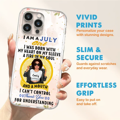 Custom Personalized I Am A July Girl Phone Case - Birthday Gift Idea For Girl - Case For iPhone And Samsung