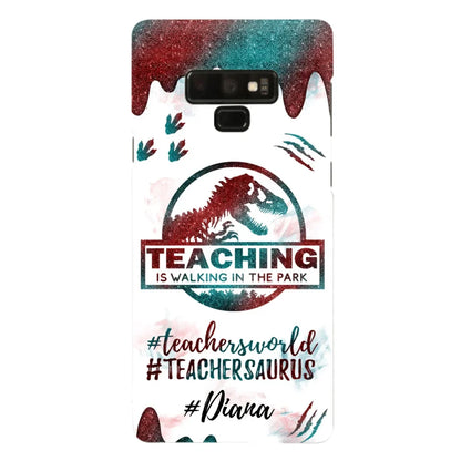 Custom Personalized Teacher Dinosaur Phone Case - Best Gift For Teachers - Teaching Is Walking In The Park - For iPhone And Samsung Phone Case - 5DGAH6