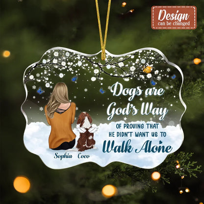 Personalized Dog Acrylic Ornament - Christmas Gift For Dog Lover - Up to 3 Dogs - Dogs Are God's Way Of Proving That He Didn't Want Us To Walk Alone