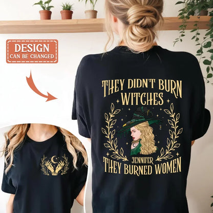 Personalized Witch Feminist T-shirt - Gift Idea For Witch/Girls - They Didn't Burn Witches They Burned Women