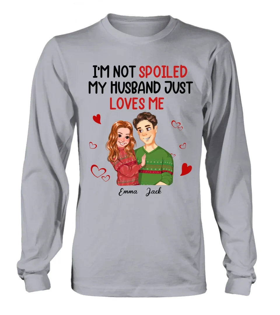 Personalized Couple T-shirt/Long Sleeve/Sweatshirt/Hoodie - Gift Idea For Couple - I'm Not Spoiled My Husband Just Loves Me