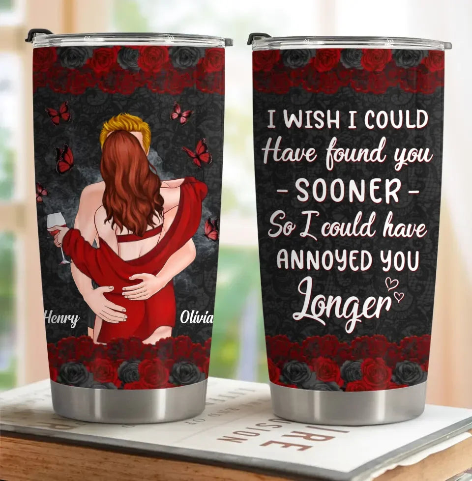 Personalized Couple Tumbler - Gift Idea For Couple - I Wish I Could Have Found You Sooner