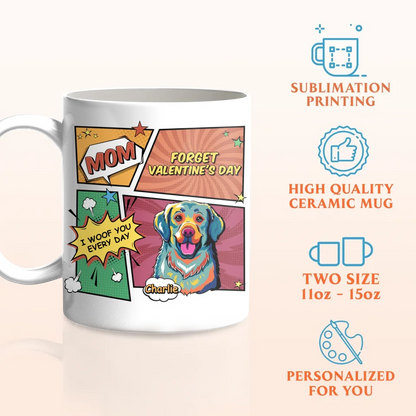 Personalized Dog Coffee Mug - Gift Idea For Dog Lover - Mom Forget Valentine's Day
