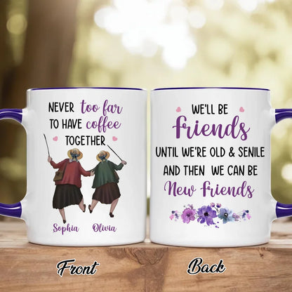 Personalized Old Friend Accent Mug - Gift Idea For Friend - Never Too Far To Have Coffee Together