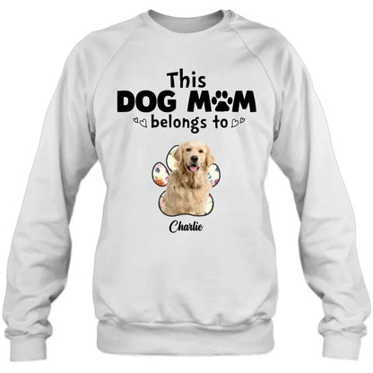 Personalized Dog Mom Shirt/Hoodie - Gift Idea For Dog Mom/Dog Lover - Upload Dog Photo with up to 5 Photos - This Dog Mom Belongs To