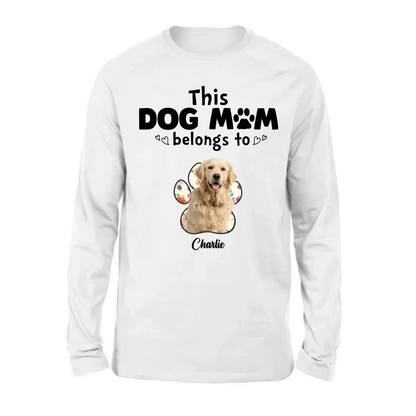 Personalized Dog Mom Shirt/Hoodie - Gift Idea For Dog Mom/Dog Lover - Upload Dog Photo with up to 5 Photos - This Dog Mom Belongs To