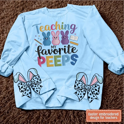 Teaching My Favorite Peeps Side Bow Embroidered Sweatshirt - Gift Idea For Teacher