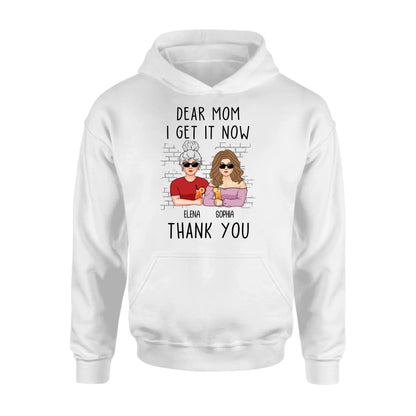 Personalized Daughter & Mom Shirt - Mother's Day Gift From Daughter - Dear Mom I Get It Now