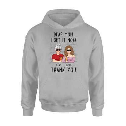 Personalized Daughter & Mom Shirt - Mother's Day Gift From Daughter - Dear Mom I Get It Now
