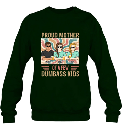 Personalized Proud Mother Of A Few Dumbass Kids  T-Shirt/ Long Sleeve/ Sweater/Hoodie - Mom  With Up To 4 Children - Mother's Day Gift Idea