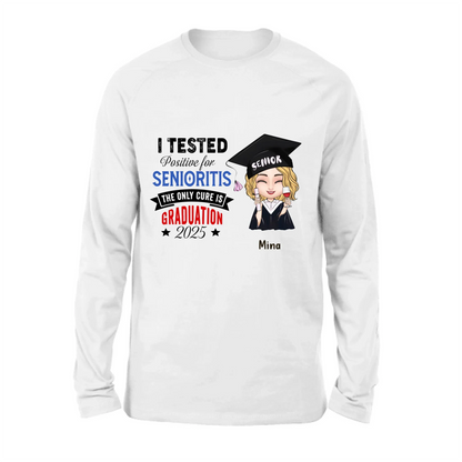 Personalized Graduation 2025 T-Shirt/Long Sleeve/Hoodie/Sweater - Graduation Gift - I Tested Positive For Senioritis The Only Cure is Graduation 2025