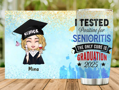 Personalized Graduation 2025 Tumbler - Graduation Gift - I Tested Positive For SenioritisThe Only Cure is Graduation 2025