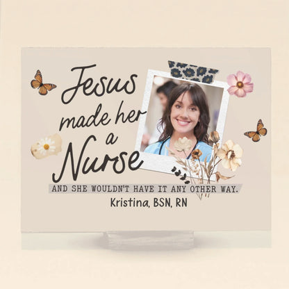 Personalized Nurse Custom Photo Acrylic Plaque - Gift Idea For Nurses - Jesus Made Her A Nurse