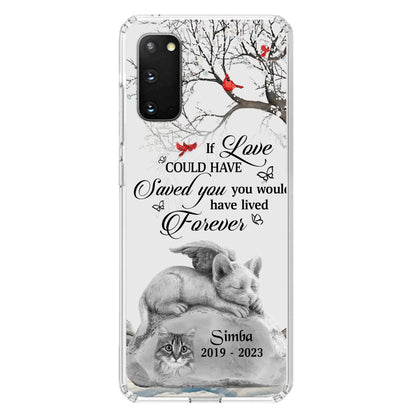 Personalized Memorial Cat Phone Case - Gift Idea For Cat Owners - If Love Could Have Saved You You Would Have Lived Forever - Case For iPhone/Samsung