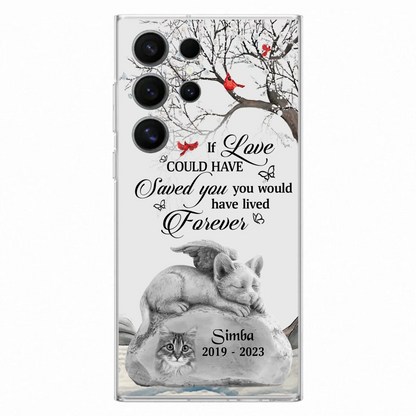 Personalized Memorial Cat Phone Case - Gift Idea For Cat Owners - If Love Could Have Saved You You Would Have Lived Forever - Case For iPhone/Samsung
