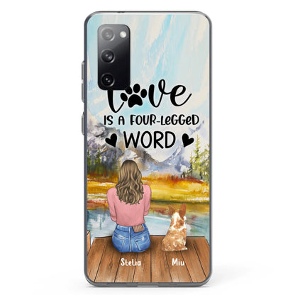 Custom Personalized Pet Mom/Pet Dad Phone Case - Gifts For Pet Lovers With Upto 4 Pets - Love Is A Four-Legged Word