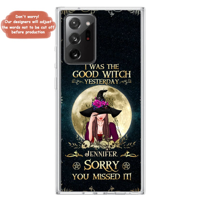 Custom Personalized Witch Phone Case - Halloween Gift Idea For Friends - I Was The Good Witch Yesterday - Case for iPhone & Samsung