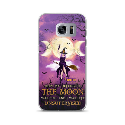 Custom Personalized Witch Riding Broom Phone Case - Halloween Gift Idea For Friends - In My Defense The Moon Was Full And I Was Left Unsupervised - Case For iPhone And Samsung