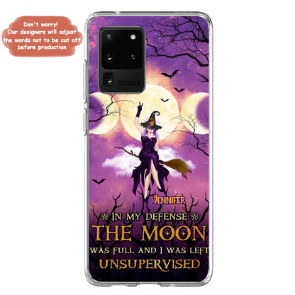 Custom Personalized Witch Riding Broom Phone Case - Halloween Gift Idea For Friends - In My Defense The Moon Was Full And I Was Left Unsupervised - Case For iPhone And Samsung