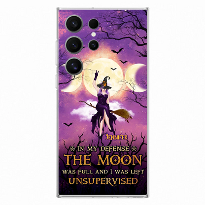 Custom Personalized Witch Riding Broom Phone Case - Halloween Gift Idea For Friends - In My Defense The Moon Was Full And I Was Left Unsupervised - Case For iPhone And Samsung