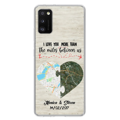 Custom Personalized Long Distance Relationship Phone Case - I Love You More Than The Miles Between Us - Case For iPhone And Samsung