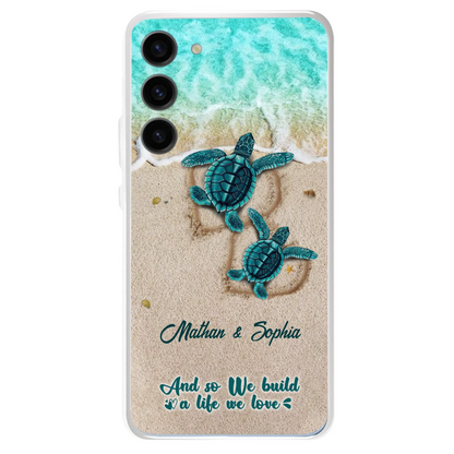 Custom Personalized Turtle Phone Case - Upto 5 Baby Turtles - And So We Build A Life We Love - Case For iPhone And Samsung