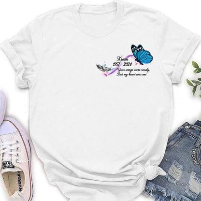 Personalized Memorial Butterfly Shirt/Hoodie - Gift Idea For Loss Of Family Member - Your Wings Were Ready But My Heart Was Not