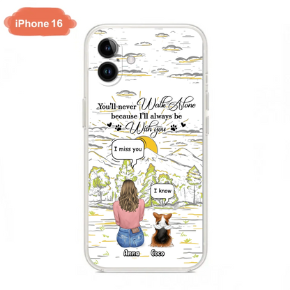 Custom Personalized Memorial iPhone/ Samsung Cases - Gift Idea For Pet Owner with up to 4 Pets - You'll Never Walk Alone Because I'll Always Be With You