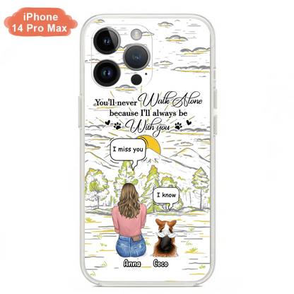 Custom Personalized Memorial iPhone/ Samsung Cases - Gift Idea For Pet Owner with up to 4 Pets - You'll Never Walk Alone Because I'll Always Be With You