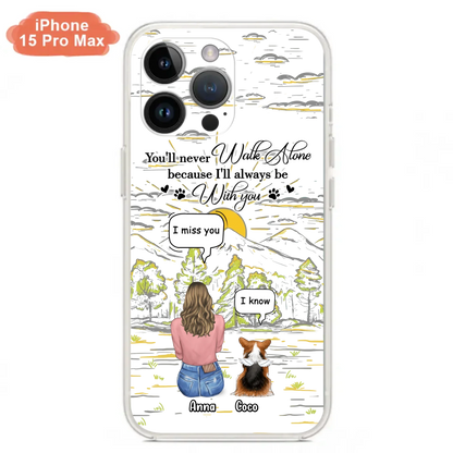 Custom Personalized Memorial iPhone/ Samsung Cases - Gift Idea For Pet Owner with up to 4 Pets - You'll Never Walk Alone Because I'll Always Be With You