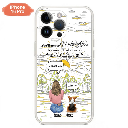 Custom Personalized Memorial iPhone/ Samsung Cases - Gift Idea For Pet Owner with up to 4 Pets - You'll Never Walk Alone Because I'll Always Be With You
